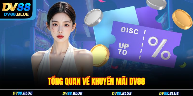 Tổng quan về khuyến mãi DV88 Tổng quan về khuyến mãi DV88